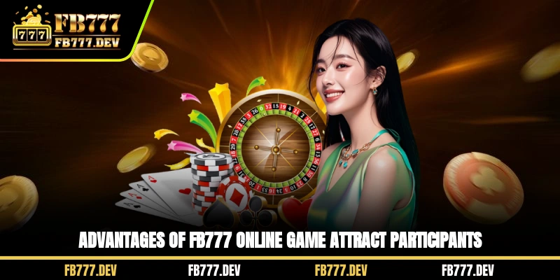 Advantages of FB777 online game attract participants