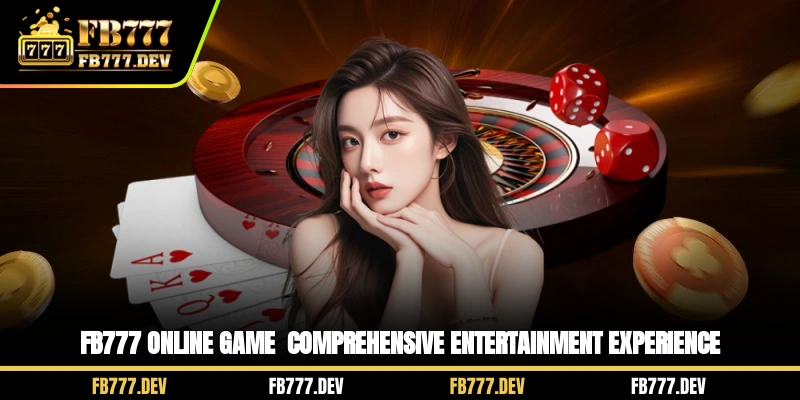 FB777 online game - Comprehensive entertainment experience