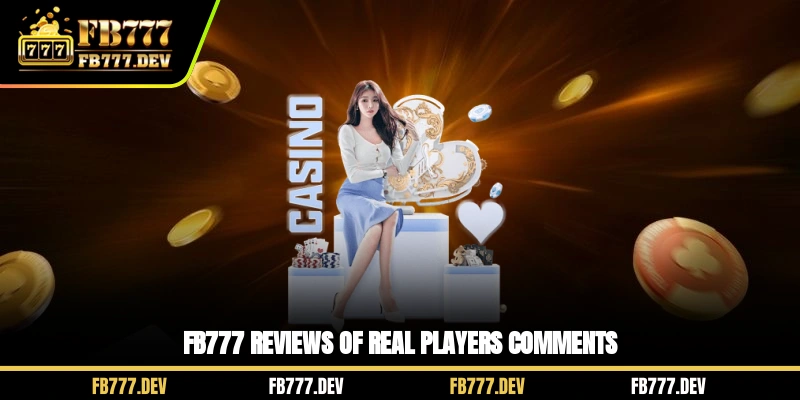 FB777 reviews of real players comments
