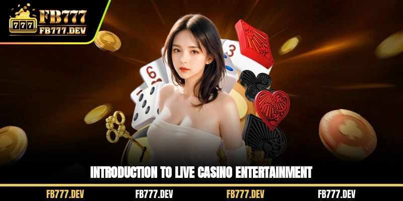 Introduction to Live Casino entertainment