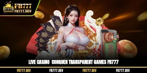 Live Casino - Conquer Transparent Games FB777