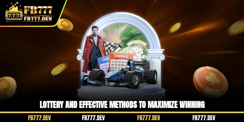 Lottery and effective methods to maximize winning