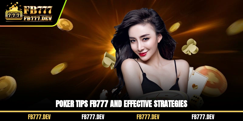 Poker Tips FB777 and effective strategies