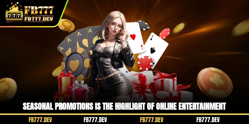 Seasonal Promotions is the highlight of online entertainment