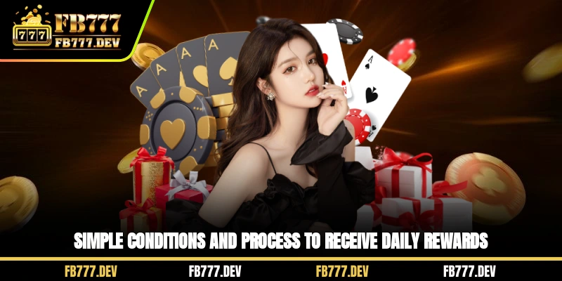 Simple conditions and process to receive Daily Rewards