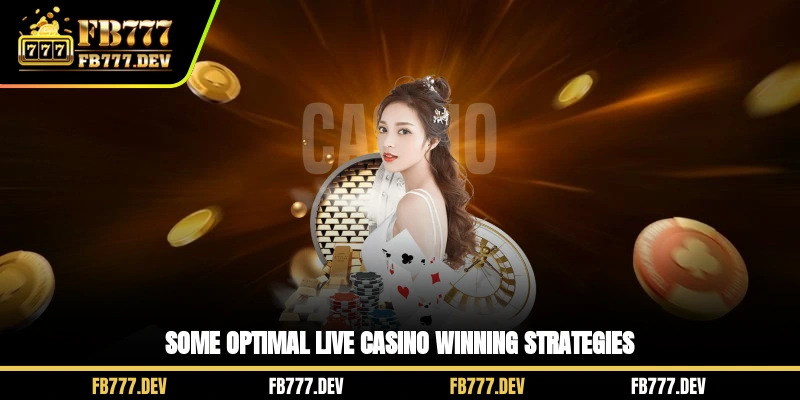 Some optimal Live Casino winning strategies