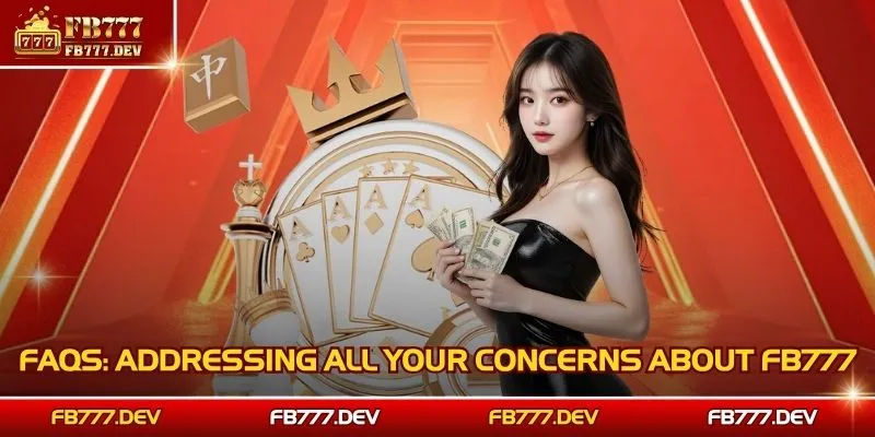 FAQS: addressing all your concerns about FB777